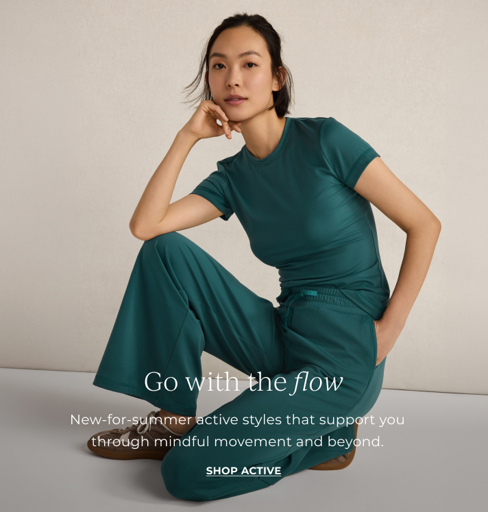 Go with the flow. New-for-summer active styles that support you through mindful movement and beyond. Shop active.