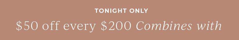 Tonight only. $50 off every $200 combines with