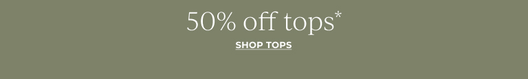 50% Off Tops! Shop Tops!