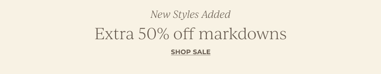  New Styles Added: Extra 50% off markdowns. Shop Sale! 