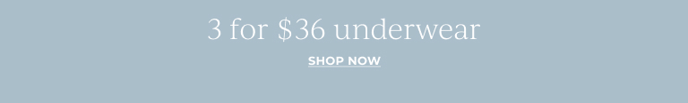 3 for $36 underwear. Shop Now.