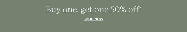 Buy one, get one 50% off.* Shop now.