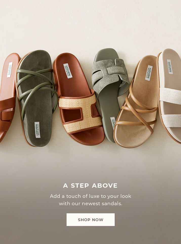 A step above. Add a touch of luxe to your look with our newest sandals