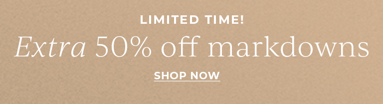 Limited time! Extra 50% off markdowns