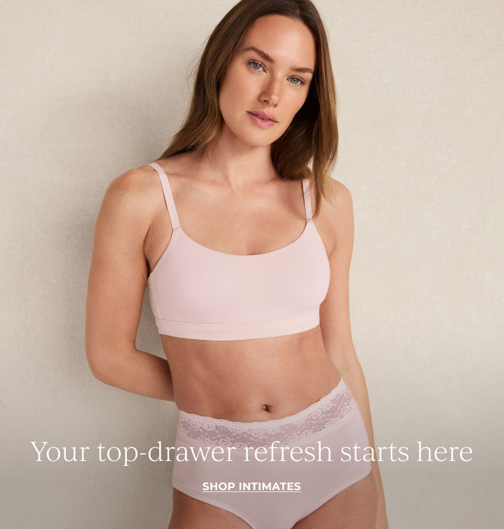 Your top-drawer refresh starts here. Shop intimates.