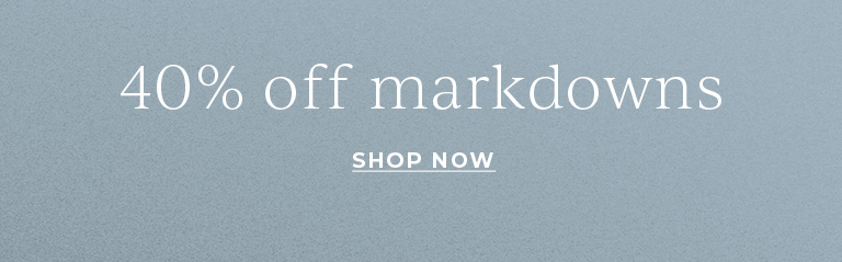 40% off markdowns.